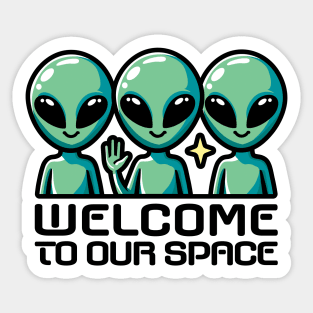 Welcome To Our Space. Aliens Sticker